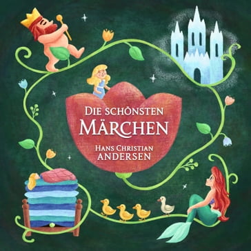 Hans Christan Andersen: Die schönsten Märchen - Kinderbucher - Horbucher fur Kinder - Hans Christian Andersen