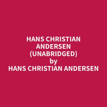 Hans Christian Andersen (Unabridged) - Hans Christian Andersen