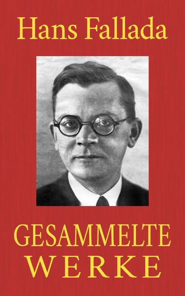 Hans Fallada - Gesammelte Werke - Hans Fallada