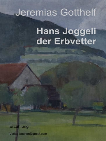Hans Joggeli der Erbvetter - Jeremias Gotthelf