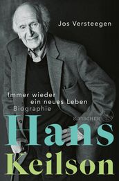 Hans Keilson  Immer wieder ein neues Leben