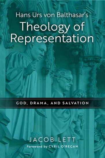 Hans Urs von Balthasar's Theology of Representation - Jacob Lett