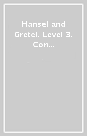 Hansel and Gretel. Level 3. Con espansione online. Con File audio per il download