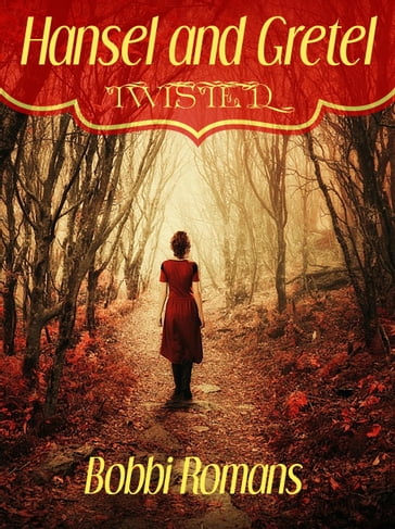 Hansel and Gretel-Twisted - Bobbi Romans