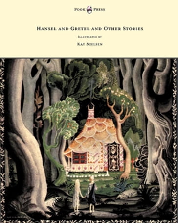 Hansel and Gretel and Other Stories by the Brothers Grimm - Illustrated by Kay Nielsen - Brothers Grimm