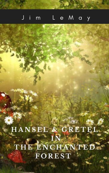 Hansel and Gretel in the Enchanted Forest - Jim LeMay