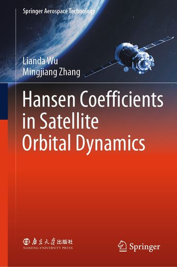 Hansen Coefficients in Satellite Orbital Dynamics - Lianda Wu - Mingjiang Zhang