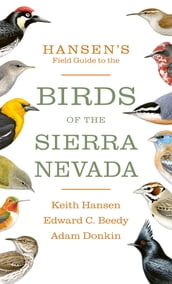 Hansen s Field Guide to the Birds of the Sierra Nevada