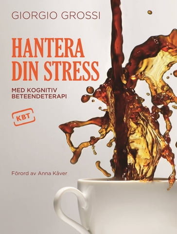 Hantera din stress med kognitiv beteendeterapi - Giorgio Grossi