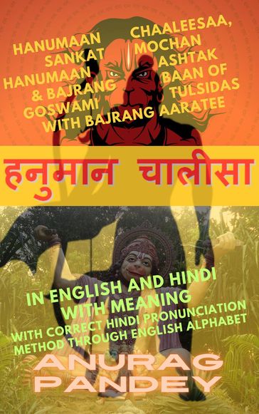Hanumaan Chaaleesaa, Sankat Mochan Hanumaan Ashtak & Bajrang Baan of Goswami Tulsidas with Bajrang Aaratee In English and Hindi with Meaning - Anurag Pandey