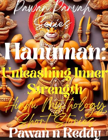 Hanuman: Unleashing Inner Strength - Pawan N Reddy