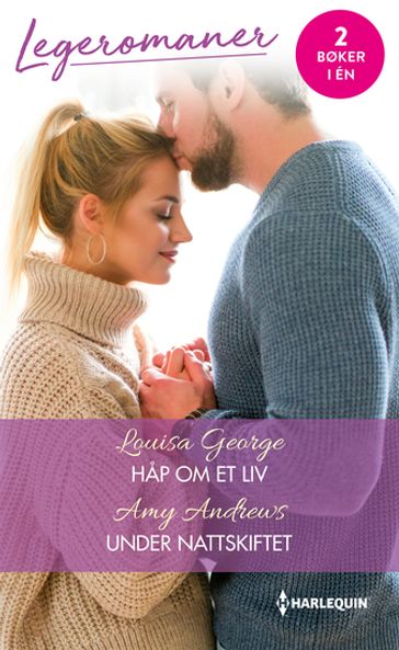 Hap om et liv / Under nattskiftet - Louisa George - Amy Andrews