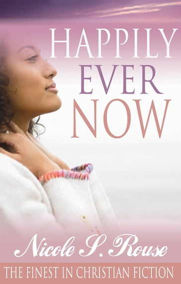 Happily Ever Now - Nicole S. Rouse