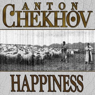 Happiness - Anton Chekhov