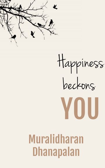 Happiness Beckons You - Muralidharan Dhanapalan