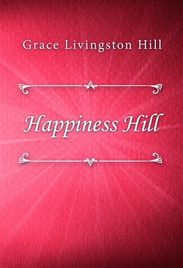 Happiness Hill - Grace Livingston Hill