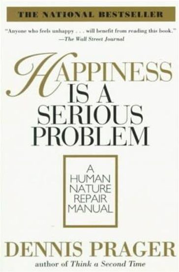 Happiness Is a Serious Problem - Dennis Prager