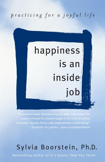 Happiness Is an Inside Job - Ph.D. Sylvia Boorstein