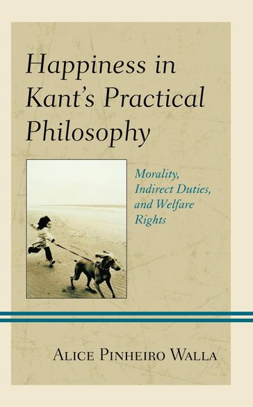 Happiness in Kant's Practical Philosophy - Alice Pinheiro Walla