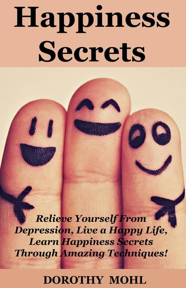 Happiness Secrets! - Dorothy Mohl