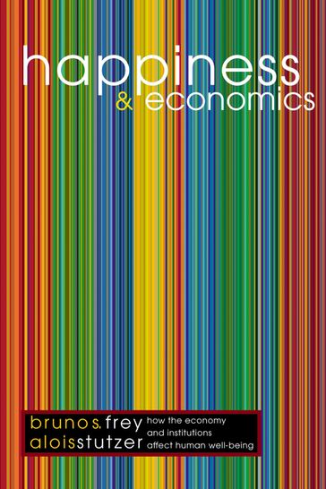 Happiness and Economics - Bruno S. Frey - Alois Stutzer