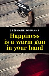 Happiness is a warm gun in your hand