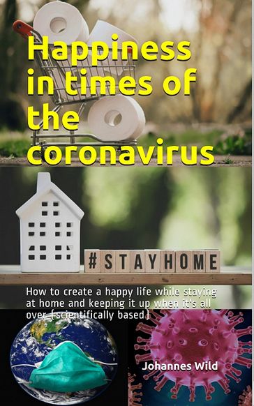 Happiness in times of the coronavirus - Johannes Wild