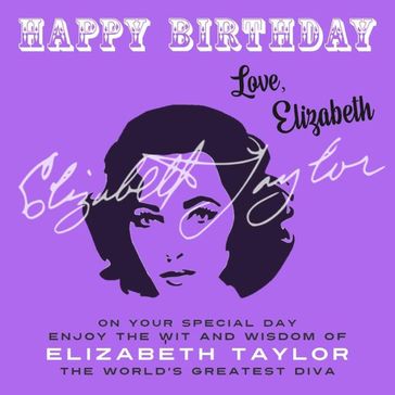 Happy Birthday-Love, Elizabeth - Elizabeth Taylor