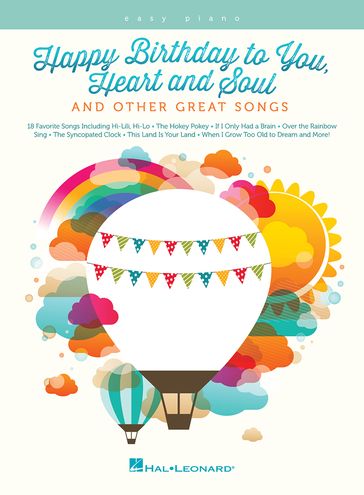 Happy Birthday to You, Heart and Soul, & Other Great Songs - Easy Piano Songbook - Hal Leonard Corp.