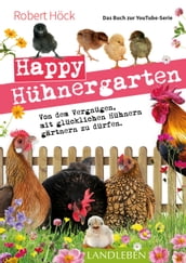 Happy Hühnergarten Das Buch zur YouTube-Serie