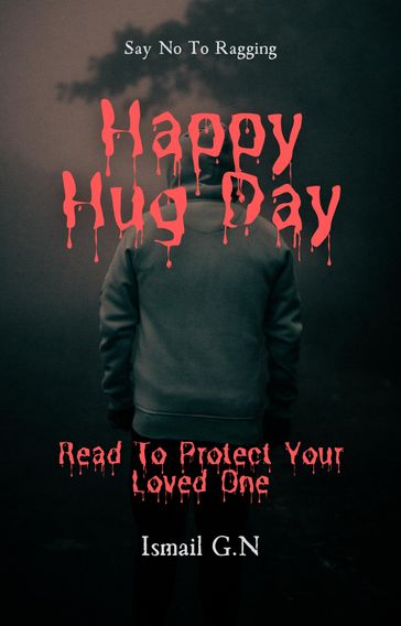 Happy Hug Day: Say No To Ragging - Ismail Gul Nawaz