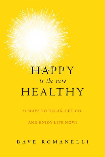 Happy Is the New Healthy - Dave Romanelli