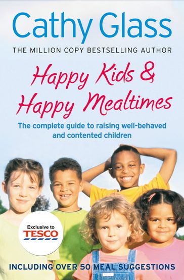 Happy Kids & Happy Mealtimes: The complete guide to raising contented children - Cathy Glass
