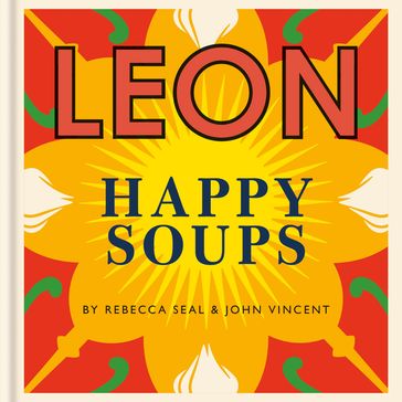 Happy Leons: LEON Happy Soups - John Vincent - Rebecca Seal