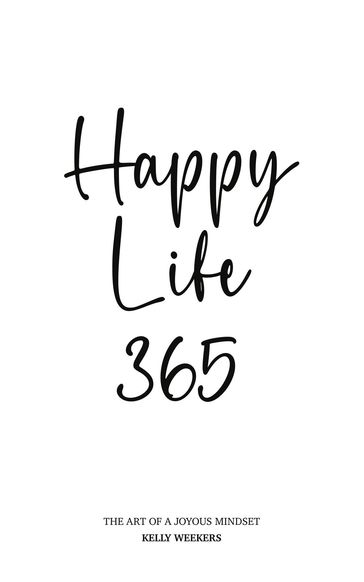 Happy Life 365 - Kelly Weekers - A. Oostindier