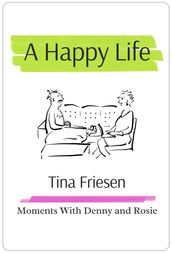 A Happy Life: Moments with Denny and Rosie