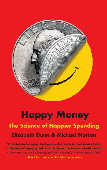Happy Money - Dr Michael Norton - Elizabeth Dunn