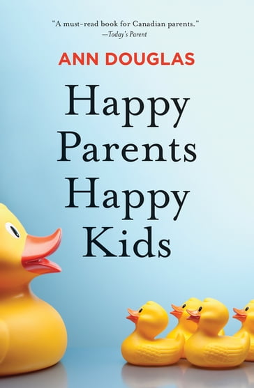 Happy Parents Happy Kids - Ann Douglas