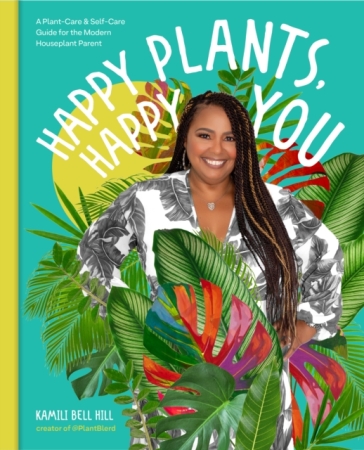 Happy Plants, Happy You - Kamili Bell Hill