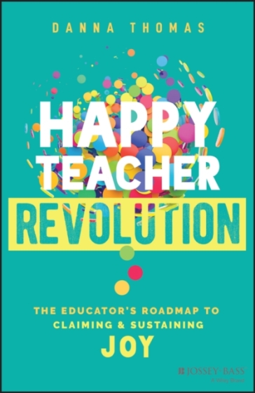 Happy Teacher Revolution - Danna Thomas