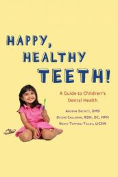 Happy Teeth!: A Guide to Children s Dental Health