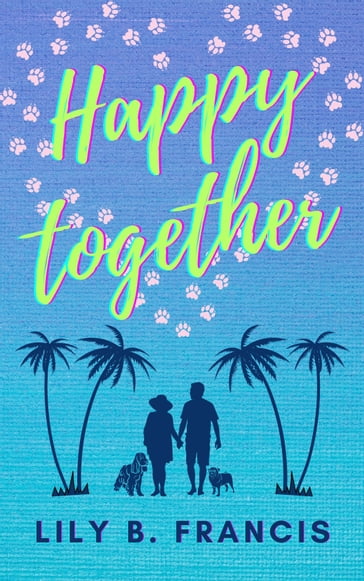 Happy Together - Lily B. FRANCIS