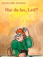 Har du lus, Leif?