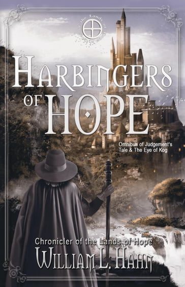 Harbingers of Hope: Omnibus Judgement's Tale and The Eye of Kog - William L. Hahn