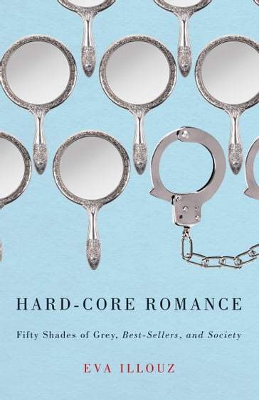 Hard-Core Romance - Eva Illouz