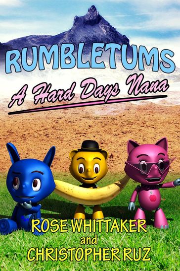 A Hard Day's Nana: A Rumbletums Adventure (A healthy eating story for children 4 and up!) - Christopher Ruz - Rose Whittaker