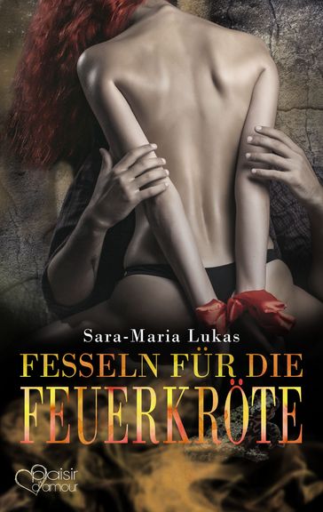 Hard & Heart 7: Fesseln für die Feuerkröte - Sara-Maria Lukas