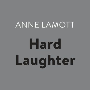 Hard Laughter - Anne Lamott