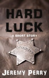 Hard Luck: A Short Story