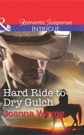 Hard Ride to Dry Gulch (Mills & Boon Intrigue) (Big 